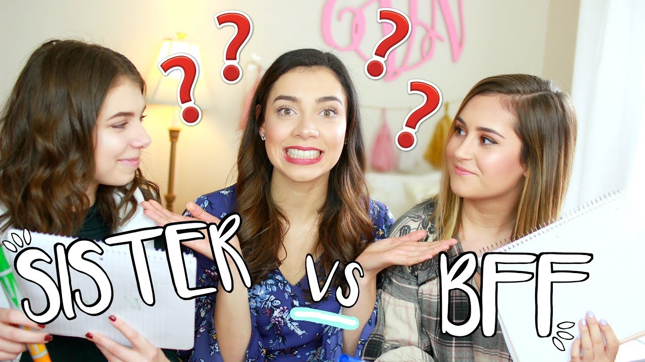 BEST FRIEND VS SISTER! Who Knows Me Better?!