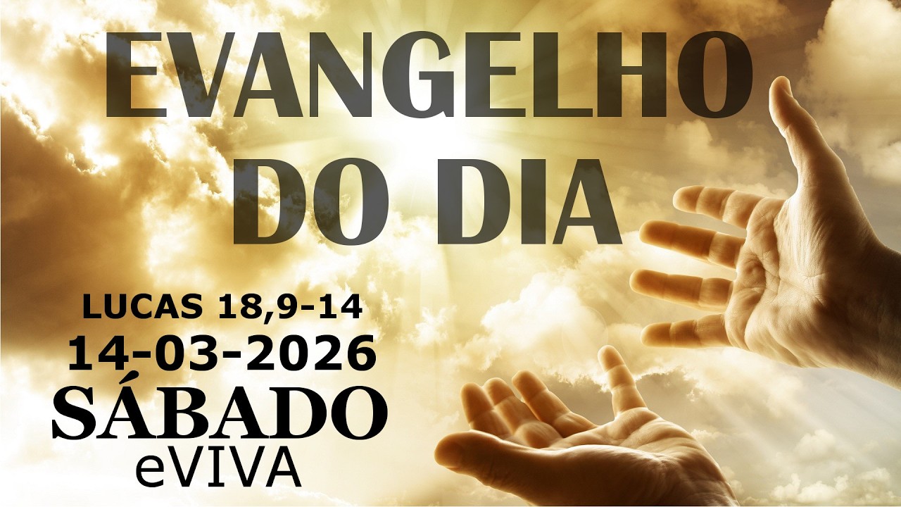 EVANGELHO DO DIA 14/03/2026 Lucas 18,9-14 HOMILIA DIÁRIA E REFLEXÃO - LITURGIA DE HOJE eVIVA