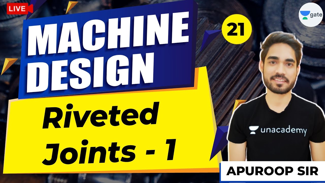 Riveted Joints - 1 | Lec 21 | Machine Design | GATE ME 2021 Crash Course | Apuroop Sir