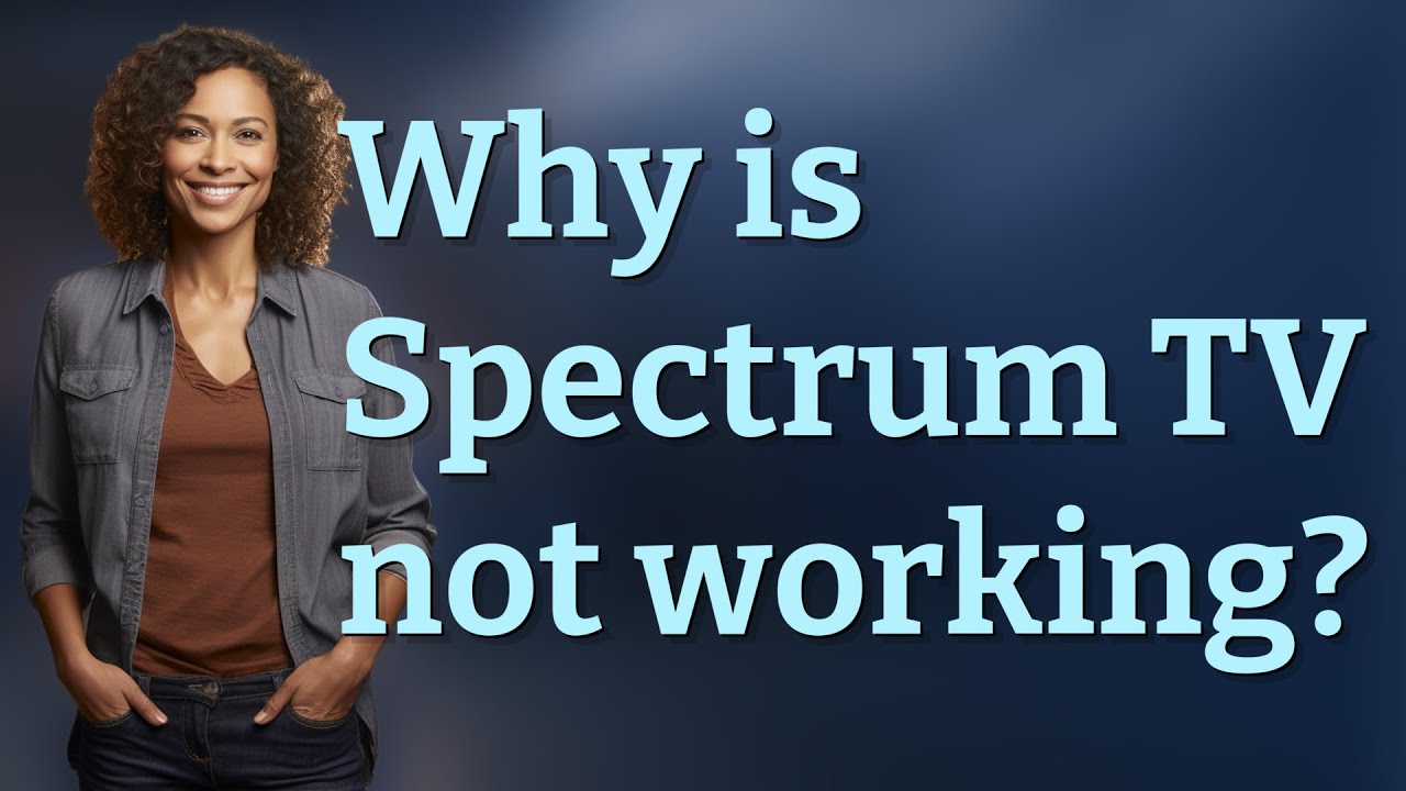 Why is Spectrum TV not working?