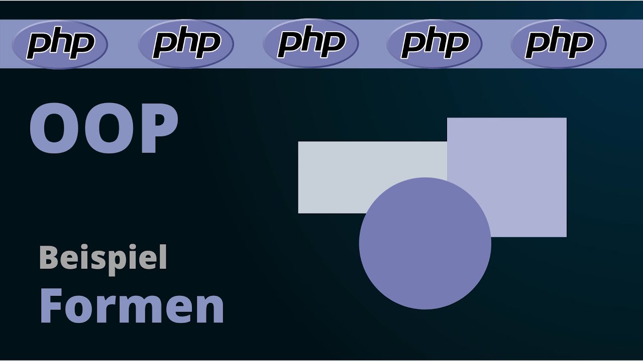 Objektorientierung in PHP am Beispiel Formen - EINFACH ERKL&Auml;RT
