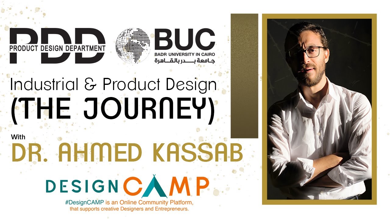 Industrial & Product Design (The Journey) التصميم الصناعي والمنتجات (الرحلة الكاملة)-Dr/Ahmed Kassab