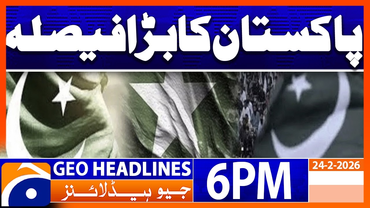 Geo News Headlines 6 PM | 24th February 2026