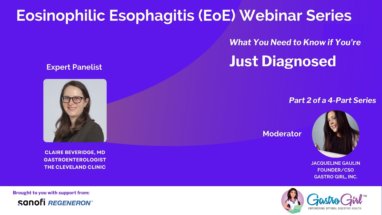 Eosinophilic Esophagitis (EoE) Webinar Series Part 2: Just Diagnosed