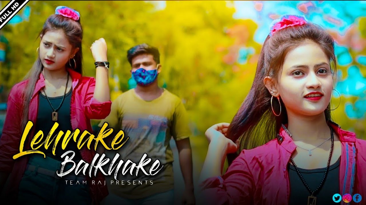 Lehrake Balkhake | (Sharara Sharara) | Love story | Hindi Song | Team Raj