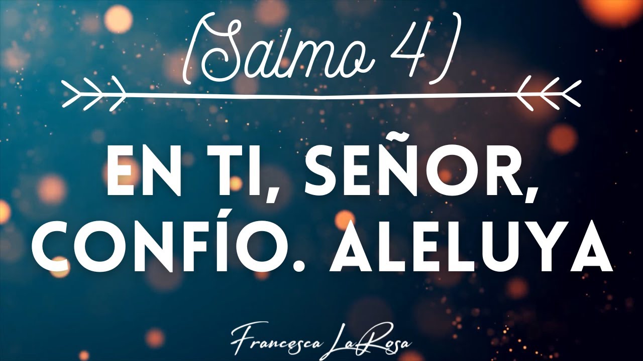 Salmo 4 - En ti, señor, confío. Aleluya - Francesca LaRosa (vídeo con letras)