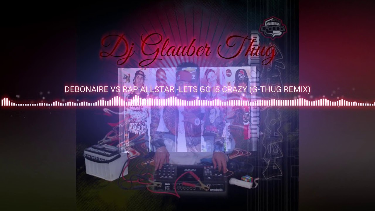 DEBONAIRE VS RAP ALLSTAR - LET'S GO CRAZY (G-THUG Remix) #emalta  #miamibass #remix  #funkantigo