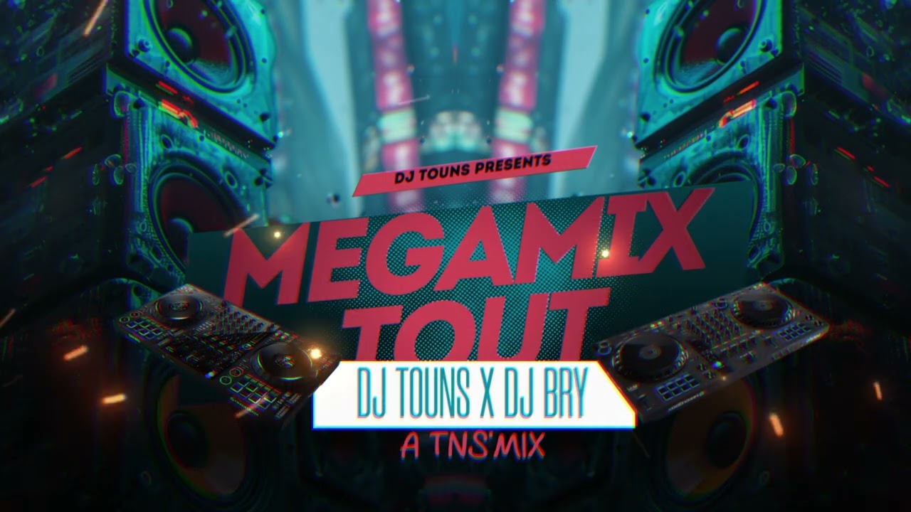 DJ TOUNS X DJ BRY - MEGAMIX MIX TOUT | 2024