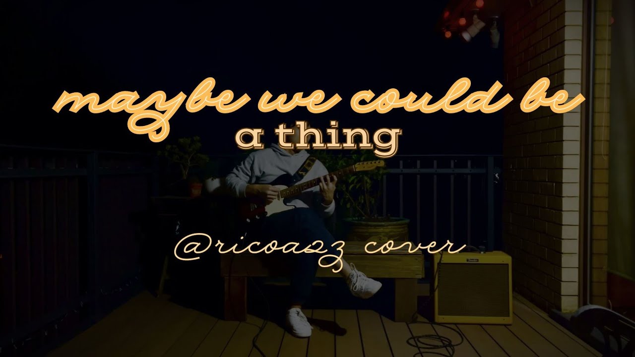 Maybe We Could Be a Thing - Jesse Barrera, Michael Carreon, Albert Posis (@ricoa2z cover)