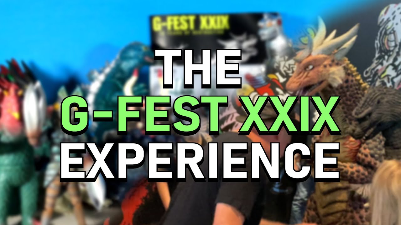 The G-fest XXIX Experience + Figure Haul