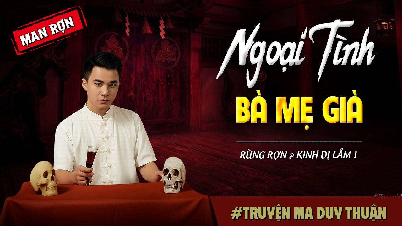 Truyện Ma: NGOẠI TÌNH BÀ MẸ GIÀ I MC Duy Thuận kể truyện ma kinh dị có thật run sợ