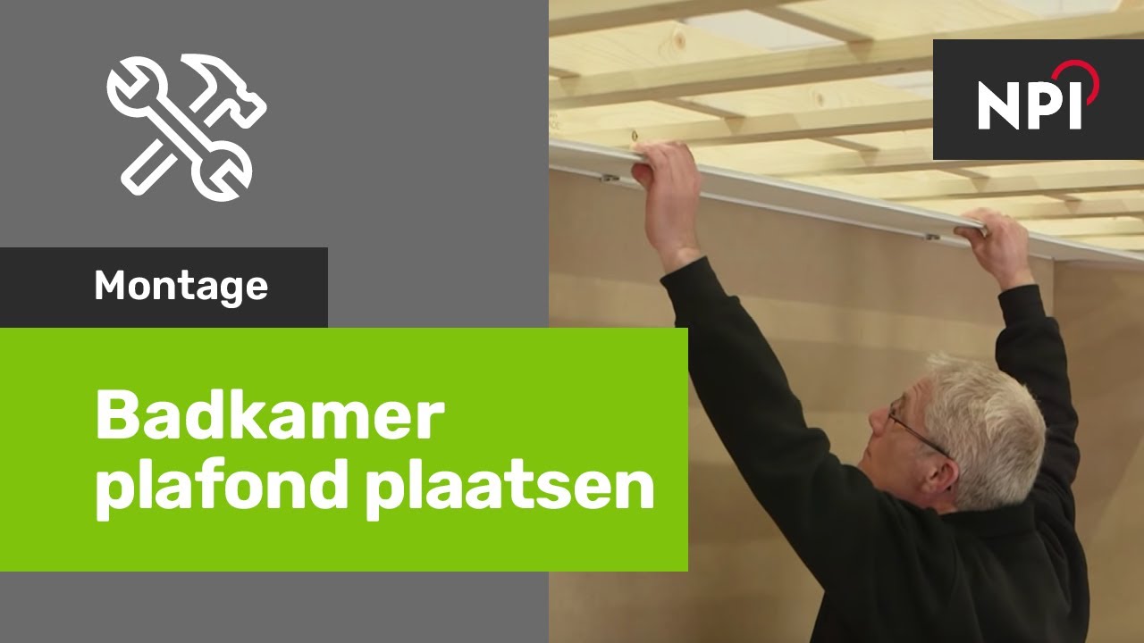 Badkamer of keuken plafond plaatsen | Hoe plaats ik een Florence binnenplafond? | NPI bouwproducten