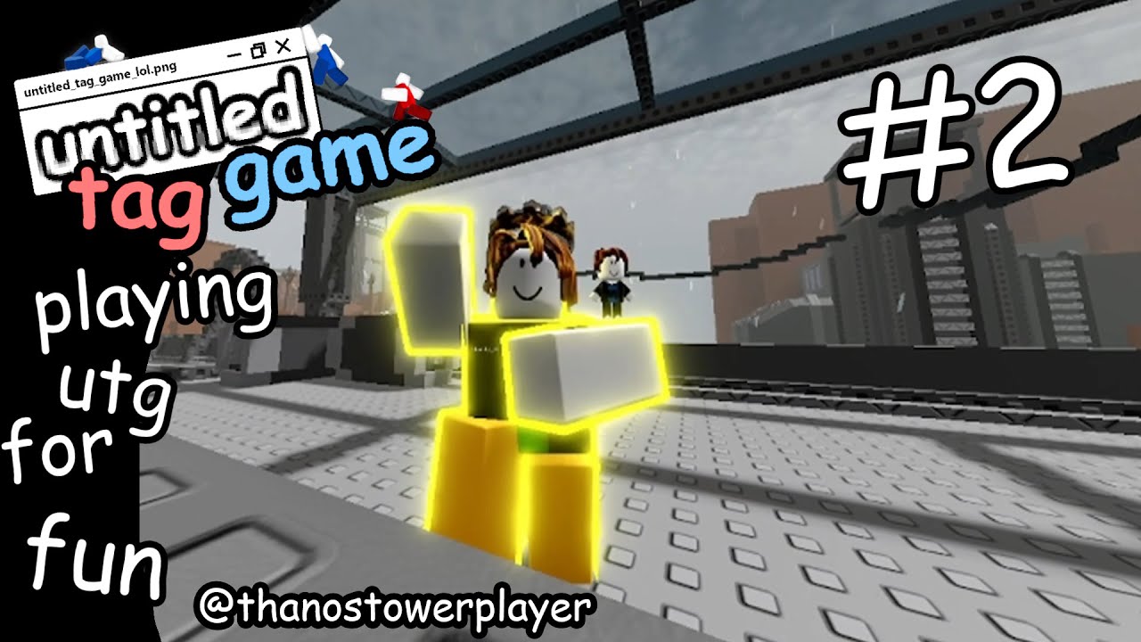 Playing UTG Just For Fun #2 | untitled tag game