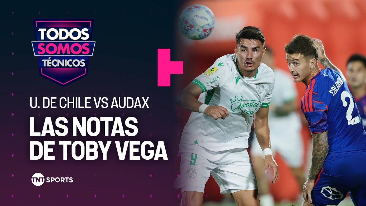 Las Notas del Toby: Universidad de Chile vs Audax Italiano - Todos Somos Técnicos