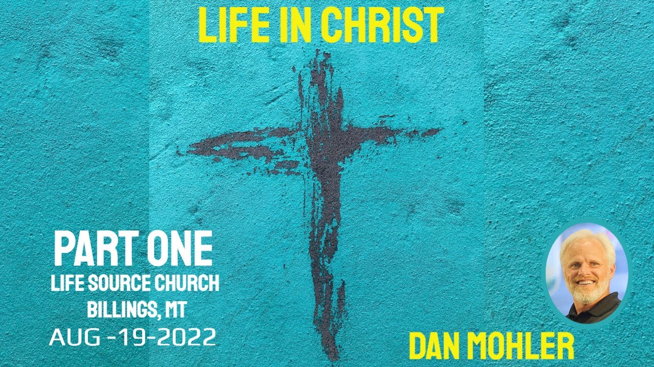 ✝️ Life in Christ - Part 1 - Dan Mohler