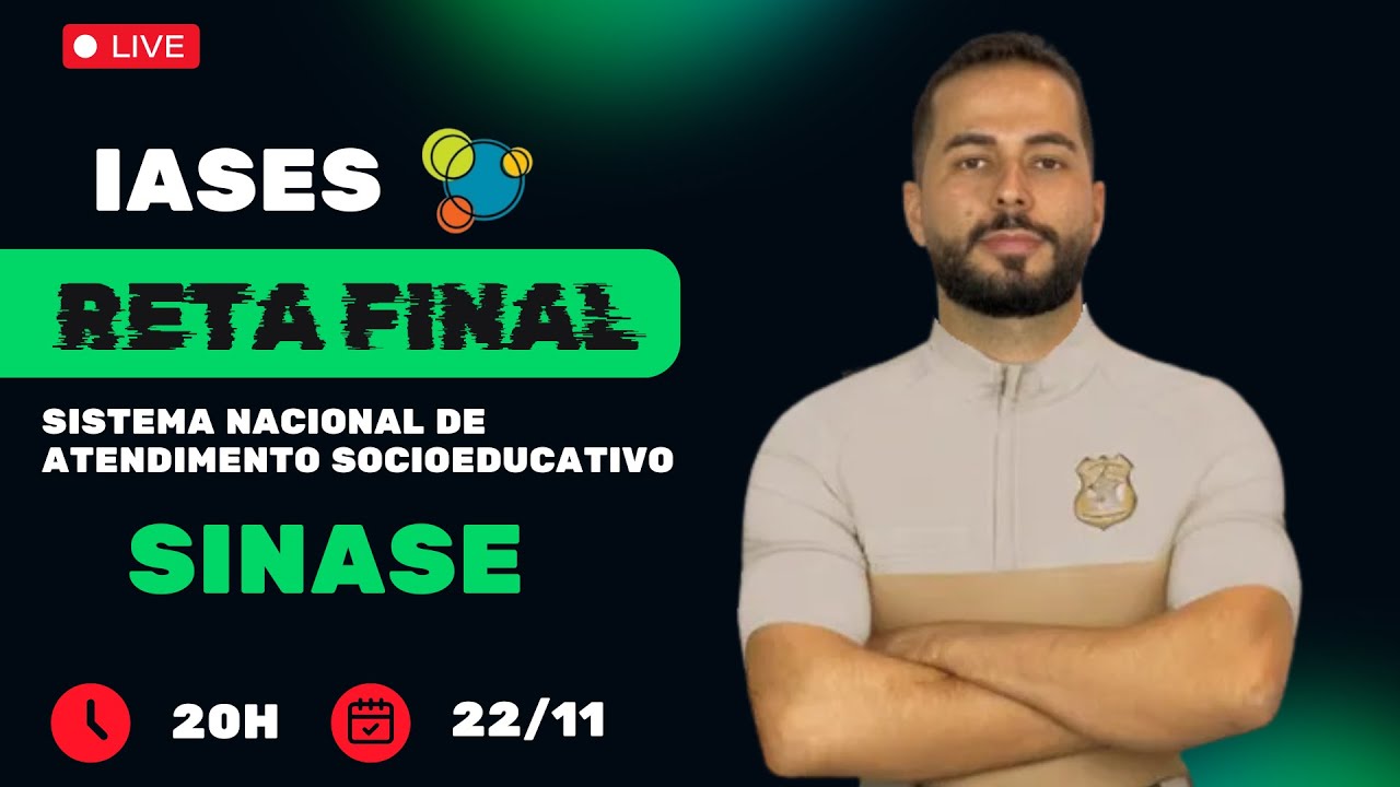 Reta Final IASES | Sistema Nacional de Atendimento Socioeducativo - SINASE | Prof. Edinael