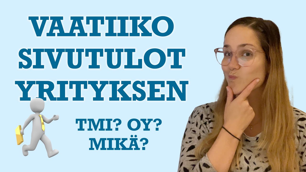 Vaatiiko sivutulot yrityksen ja jos kyll&auml;, millaisen? Miten sivulojen verotus toimii?