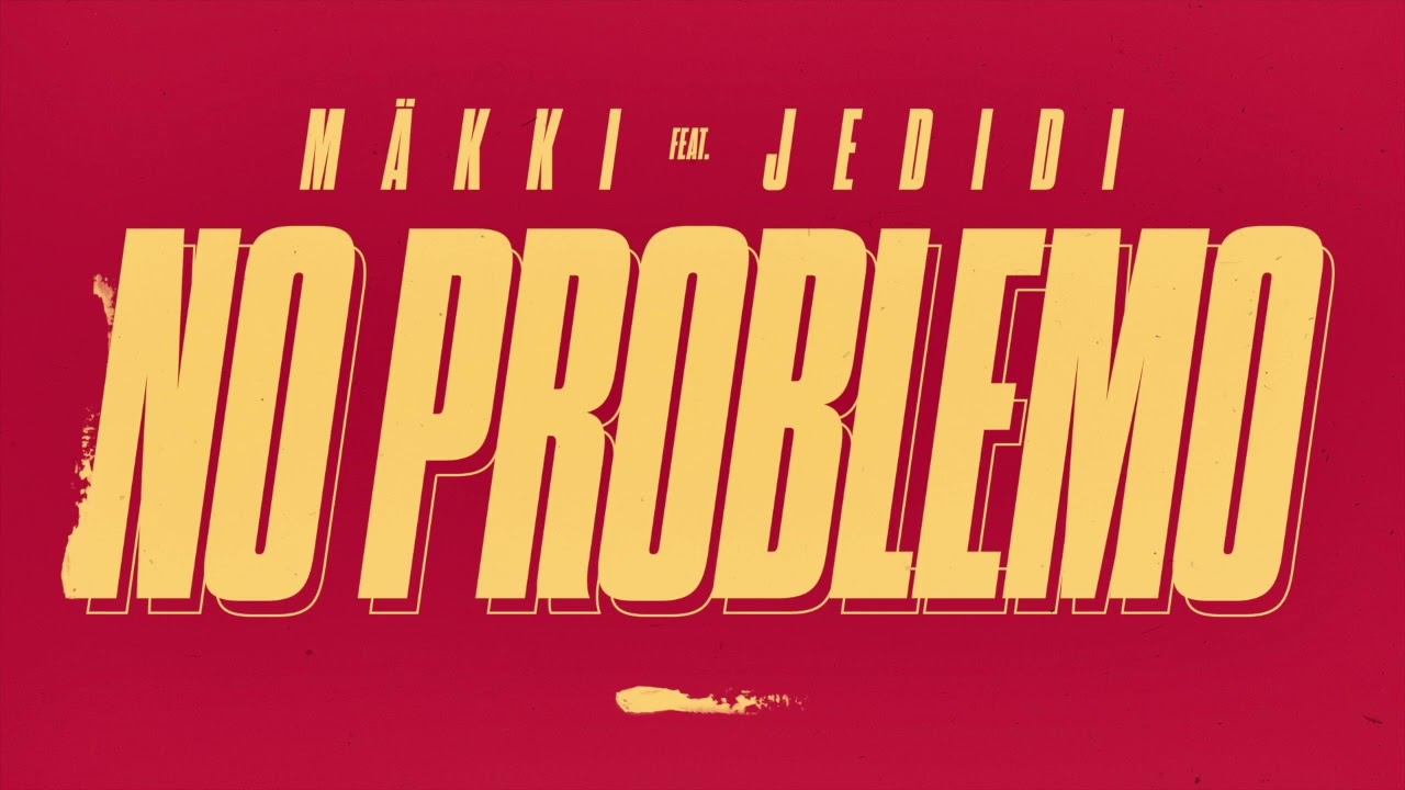 M&auml;kki - No Problemo ft. Jedidi