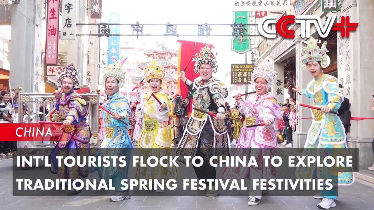 Int'l Tourists Flock to China to Explore Traditional Spring Festival Festivities