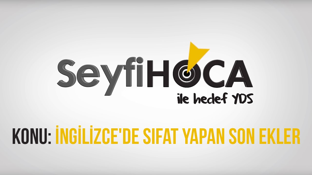 SeyfiHoca - Ücretsiz YDS Dersi (20) İngilizce'de Sıfat Yapan Son Ekler