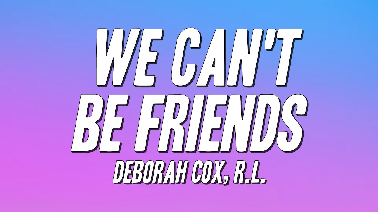 Deborah Cox, R.L. - We Can't Be Friends (Lyrics)