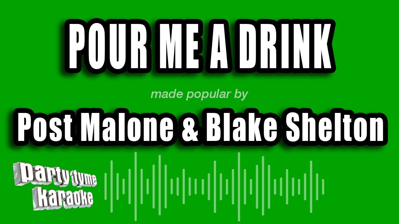 Post Malone & Blake Shelton - Pour Me a Drink (Karaoke Version)
