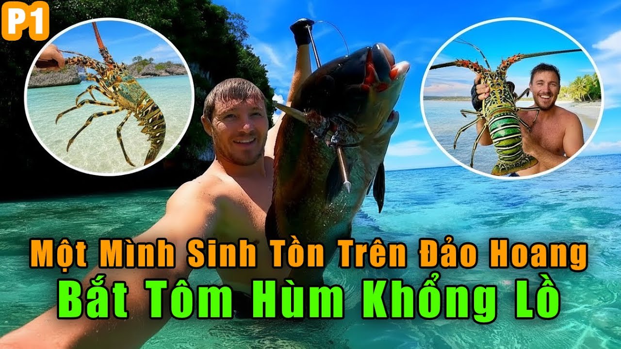Một Mình Sinh Tồn Trên Đảo Hoang - Bắt Tôm Hùm 