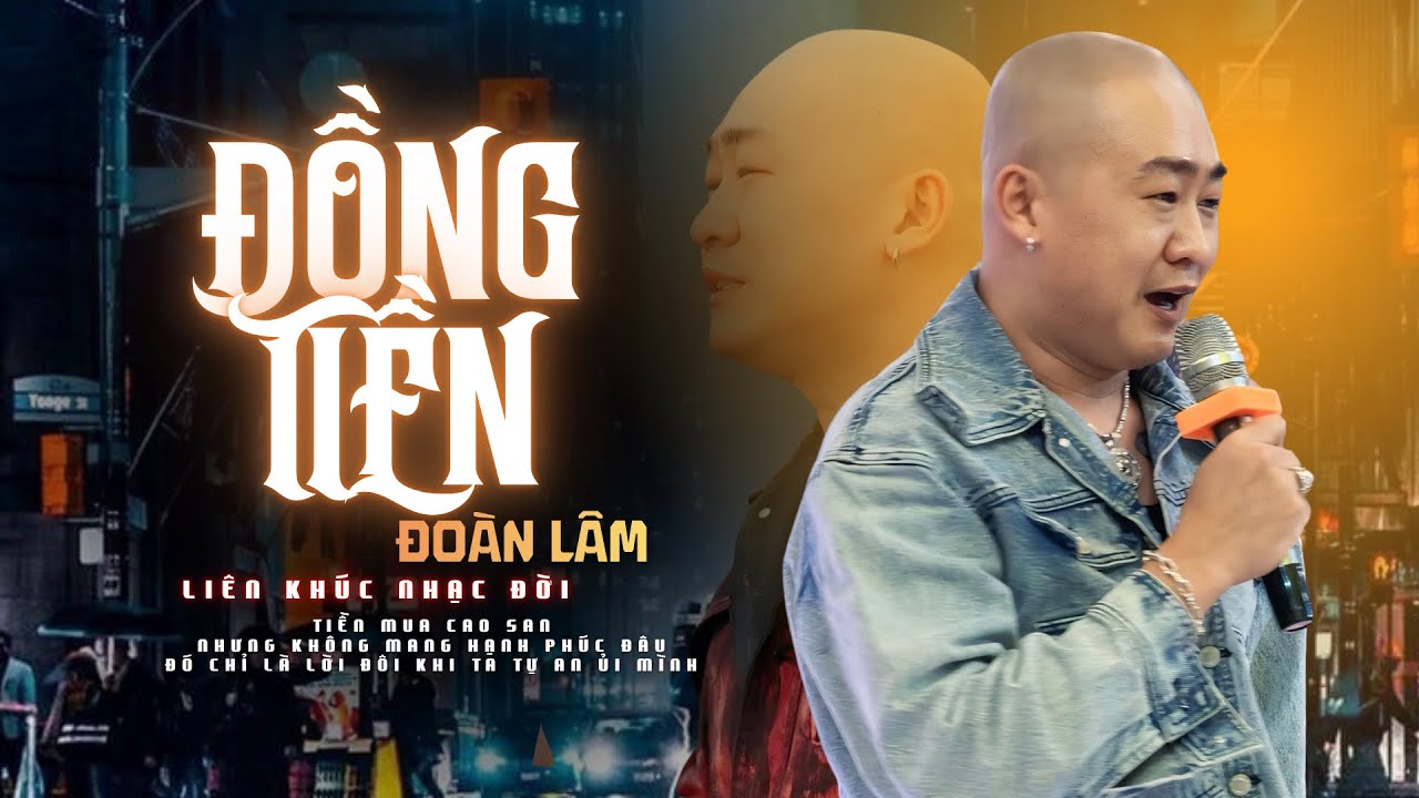 Đồng Tiền - Đoàn Lâm | Liên Khúc Nhạc Đời Hit Nhất Hiện Nay Những Bài Càng Nghe Càng Thấm