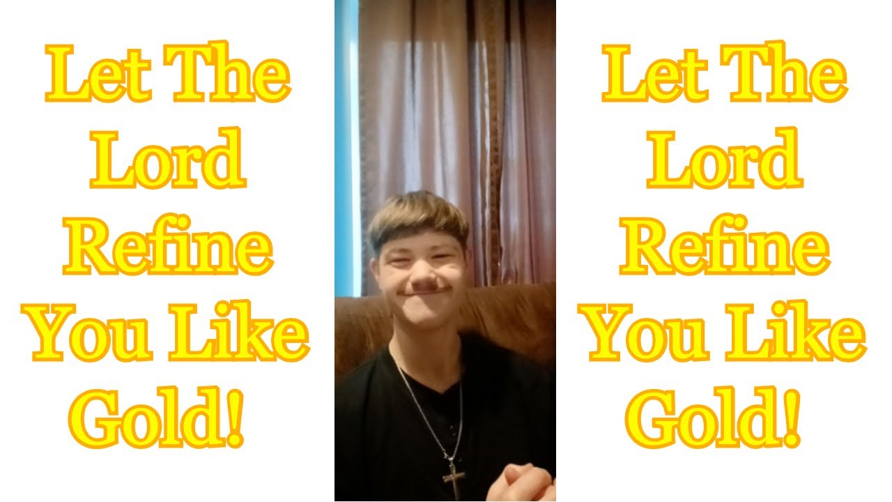Let The Lord Refine You Like Gold!