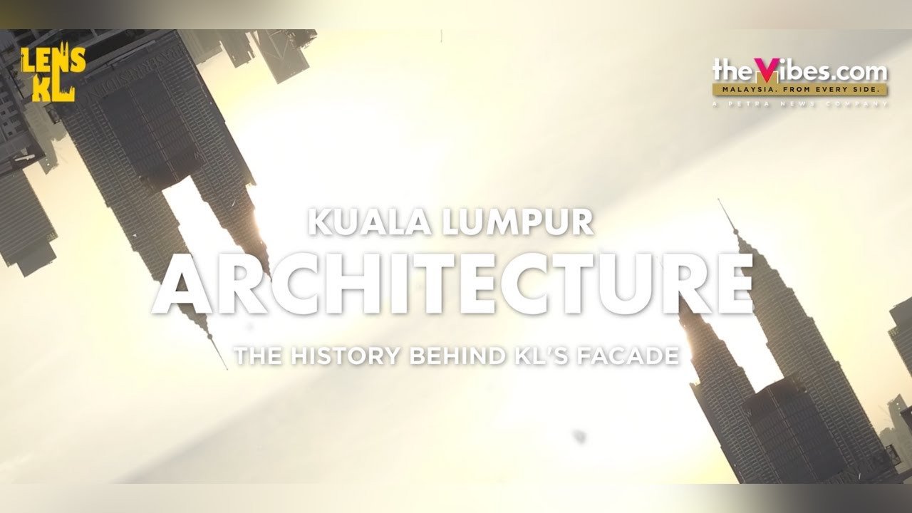 Kuala Lumpur Architecture: The history behind KL's facade | LENS KL