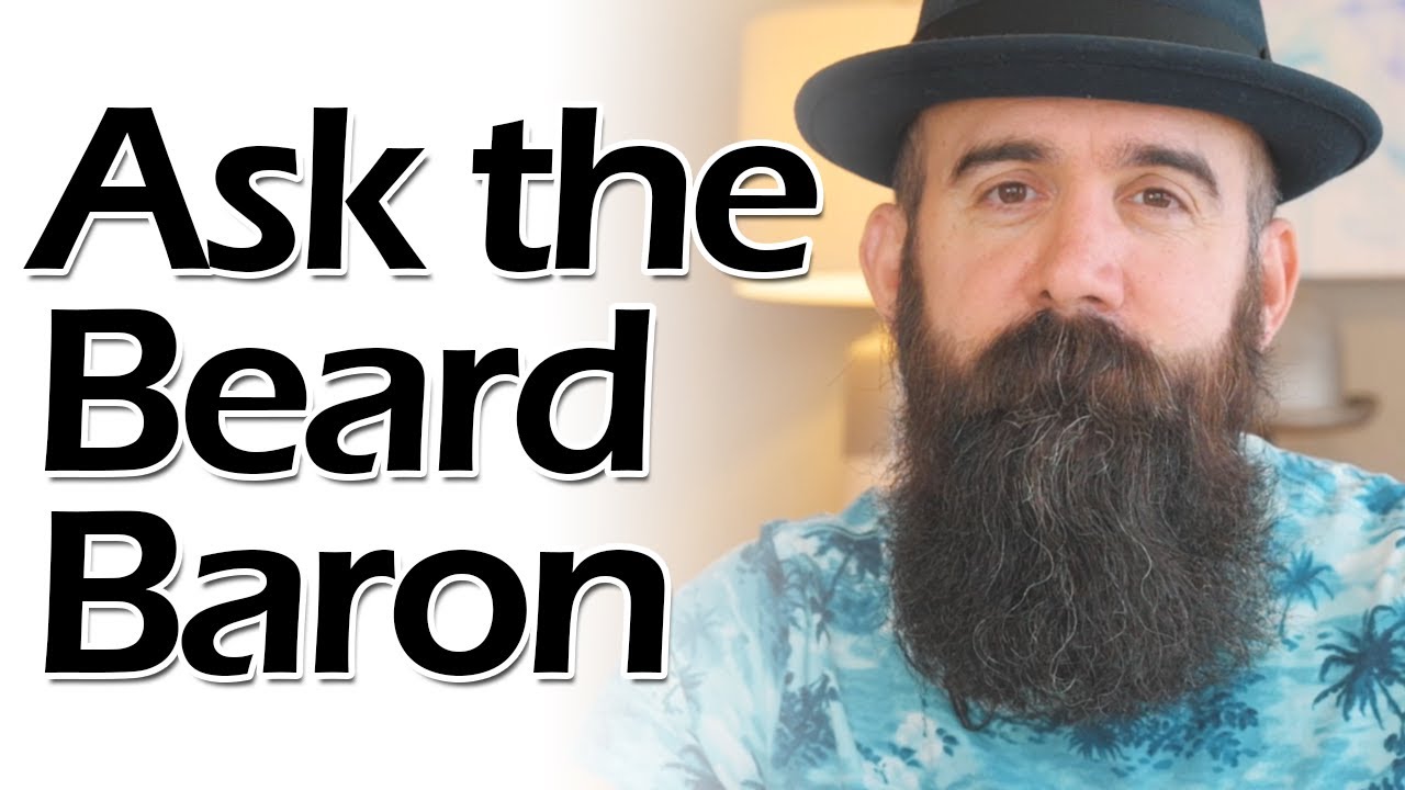 Ask The Beard Baron Ep. 57
