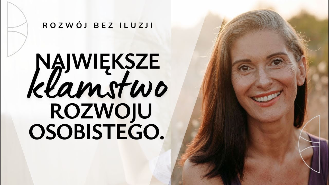 Rozw&oacute;j bez iluzji. Odcinek 16. Największe kłamstwo rozwoju osobistego.