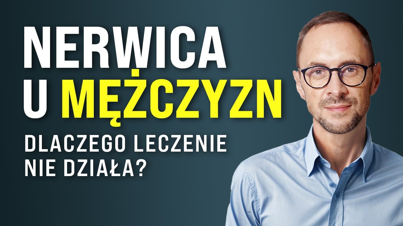 NERWICA U MĘŻCZYZN - Dlaczego leczenie nie działa? | Odc. 39