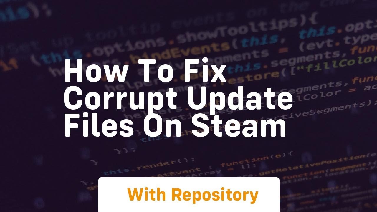 How to fix corrupt update files on steam