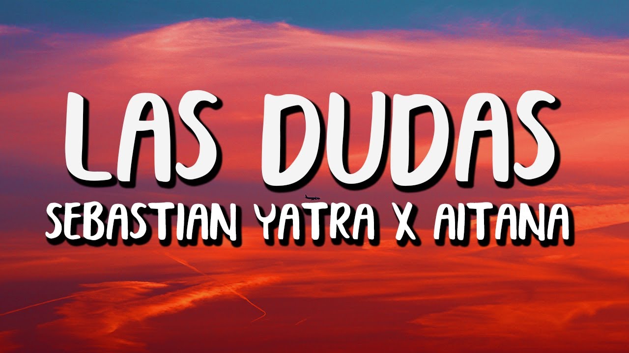 Sebastián Yatra x Aitana - Las Dudas (Letra/Lyrics)