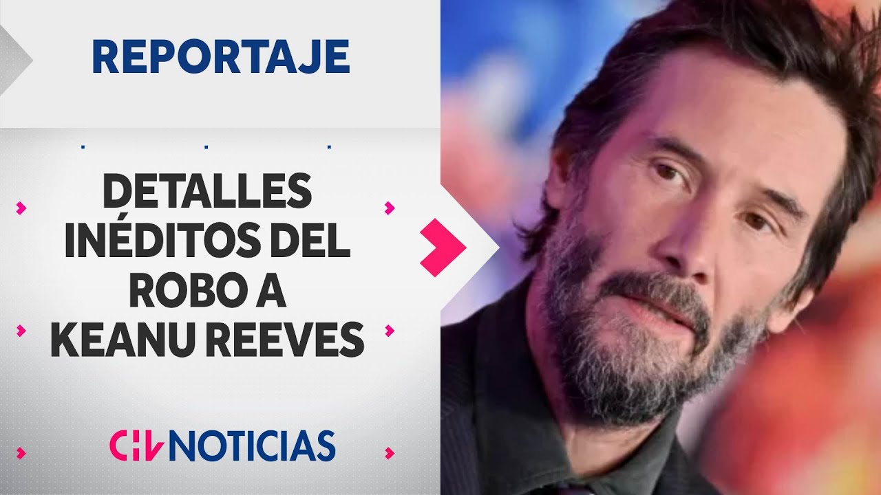 DETALLES INÉDITOS del robo de chilenos a Keanu Reeves: Especies estaban en Peñalolén | Reportaje CHV