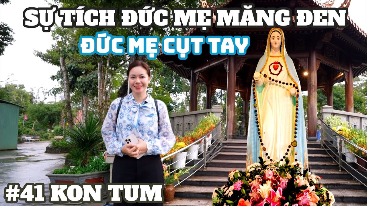 #41 KON TUM | Truyền thuyết ly kỳ về Đức Mẹ Nha Mân và bửa tiệc Gỏi Lá đặc biệt | SONG HỶ XUYÊN VIỆT