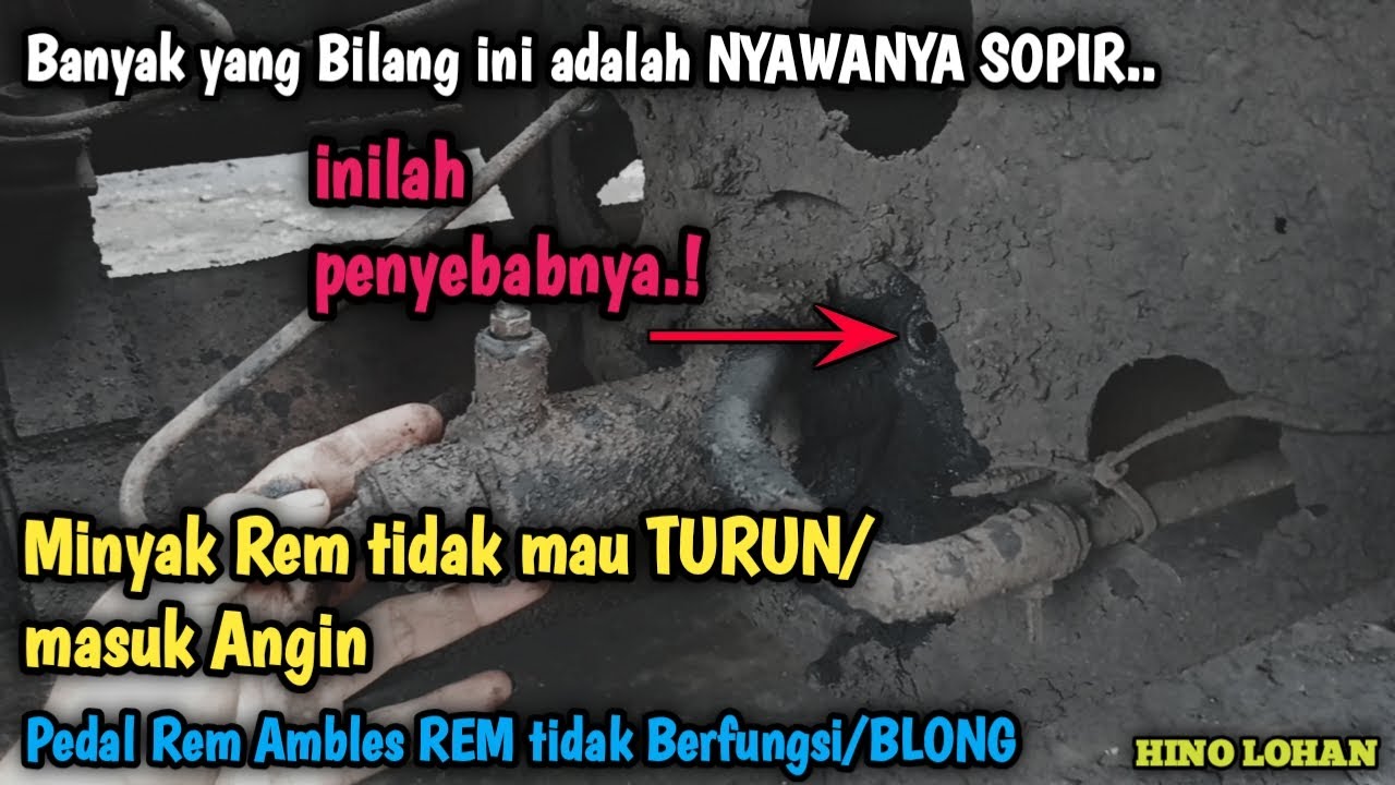 Inilah penyebabnya Minyak Rem tidak mau TURUN (masuk angin) REM tidak Berfungsi/BLONG || HINO LOHAN