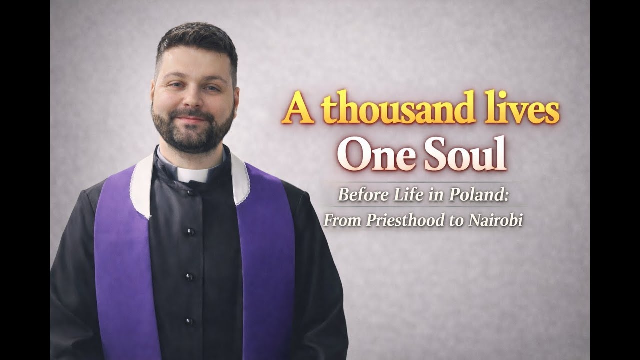 Before Life in Poland: From Priesthood to Nairobi