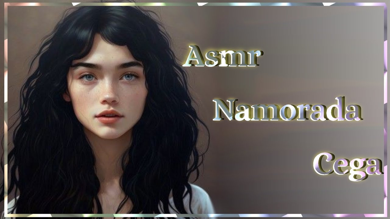 Asmr | Namorada cega | Roleplay PT-BR