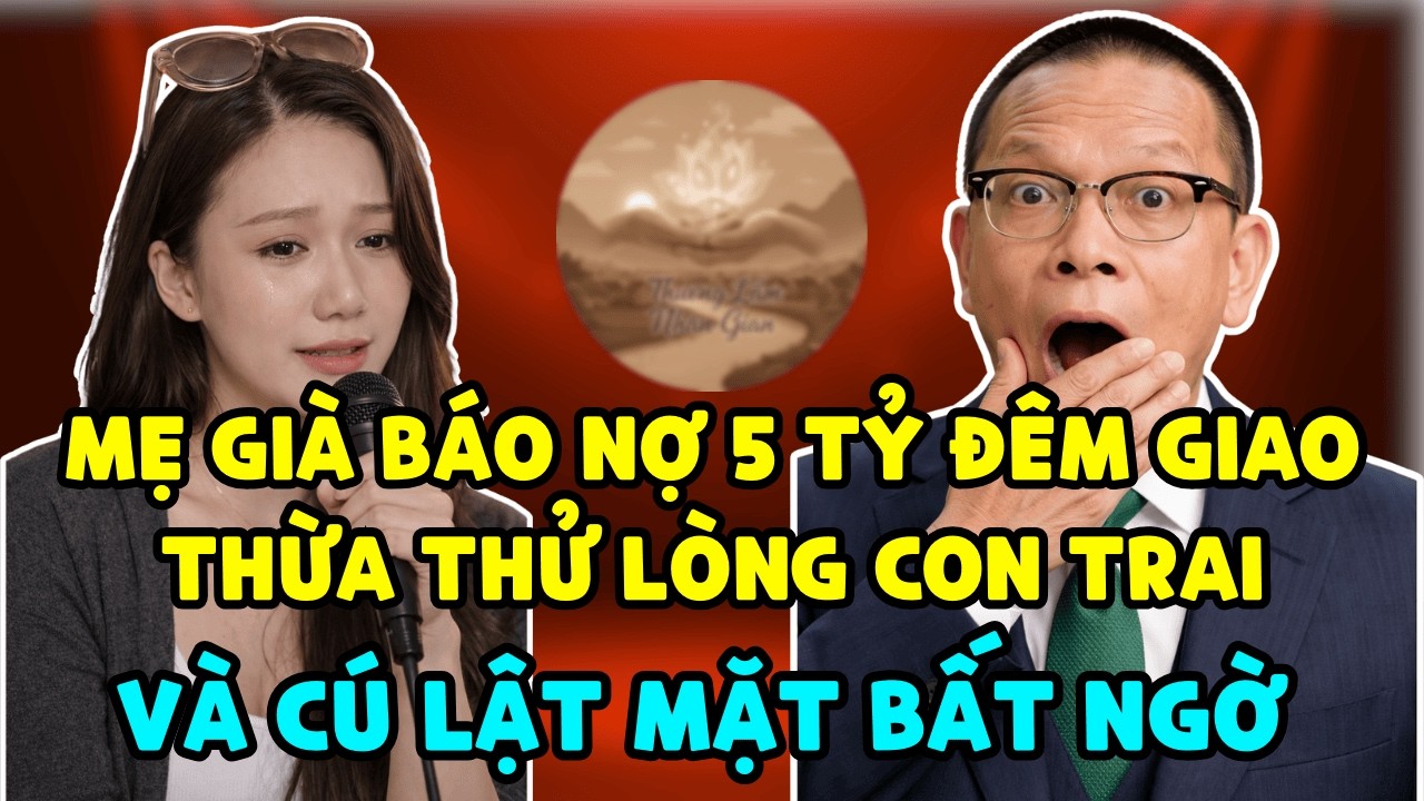 Mẹ Già Báo Nợ 5 Tỷ Đêm Giao Thừa Thử Lòng Con Trai Và Cú Lật Mặt Bất Ngờ - TÂM SỰ CÙNG VĂN SÂM