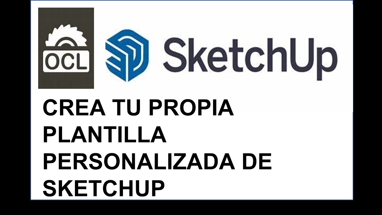 CREA TU PRÓPIA PLANTILLA PERSONALIZADA DE SKETCHUP