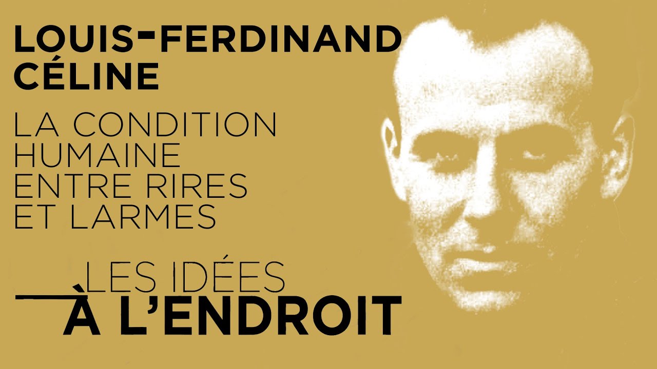 Louis-Ferdinand Céline : la condition humaine entre rires et larmes - Les idées à l'endroit - TVL