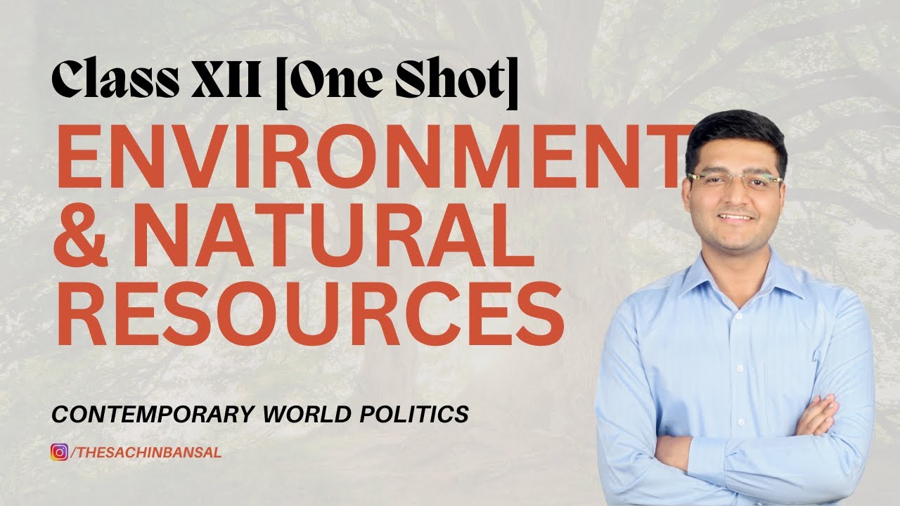 Environment and Natural Resources Class 12 | Full Chapter in 1 Video | Political Science (2025-26)