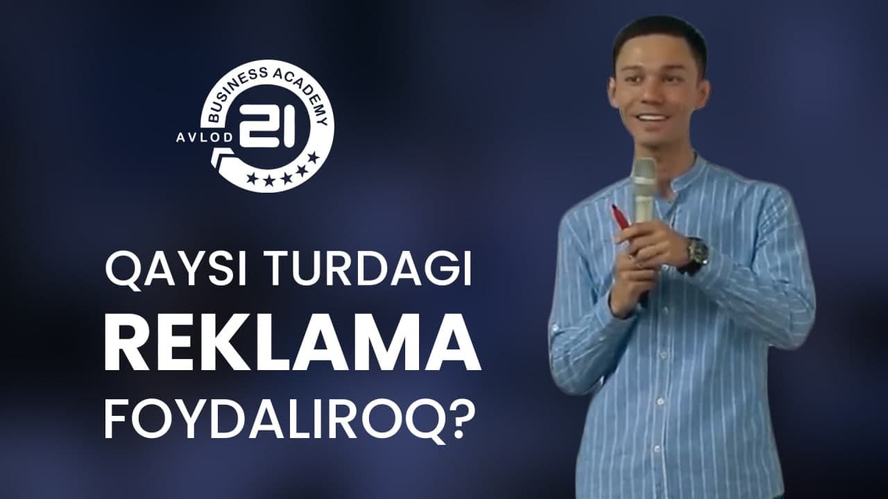 Qaysi turdagi reklama foydaliroq? | Axrolxo'ja Rahmatxo'jayev
