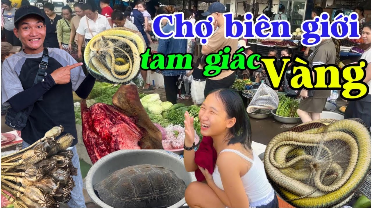 Săn Đặc Sản Lào Ngay Tại Chợ Biên Giới Tam Giác Vàng
