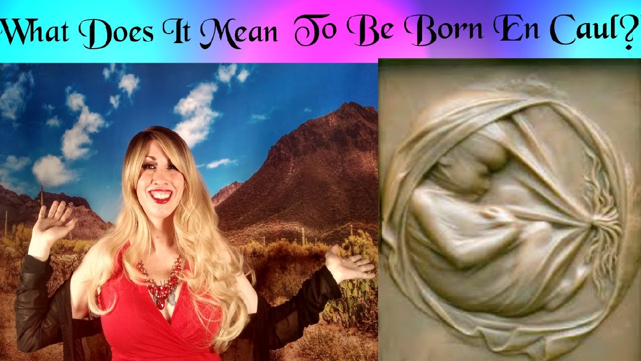 What Exactly Does It Mean To Be Born En Caul?
