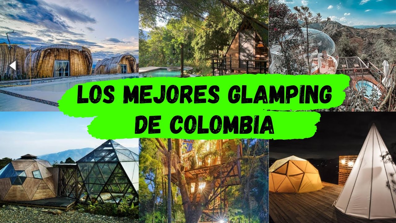 LOS MEJORES GLAMPING EN COLOMBIA