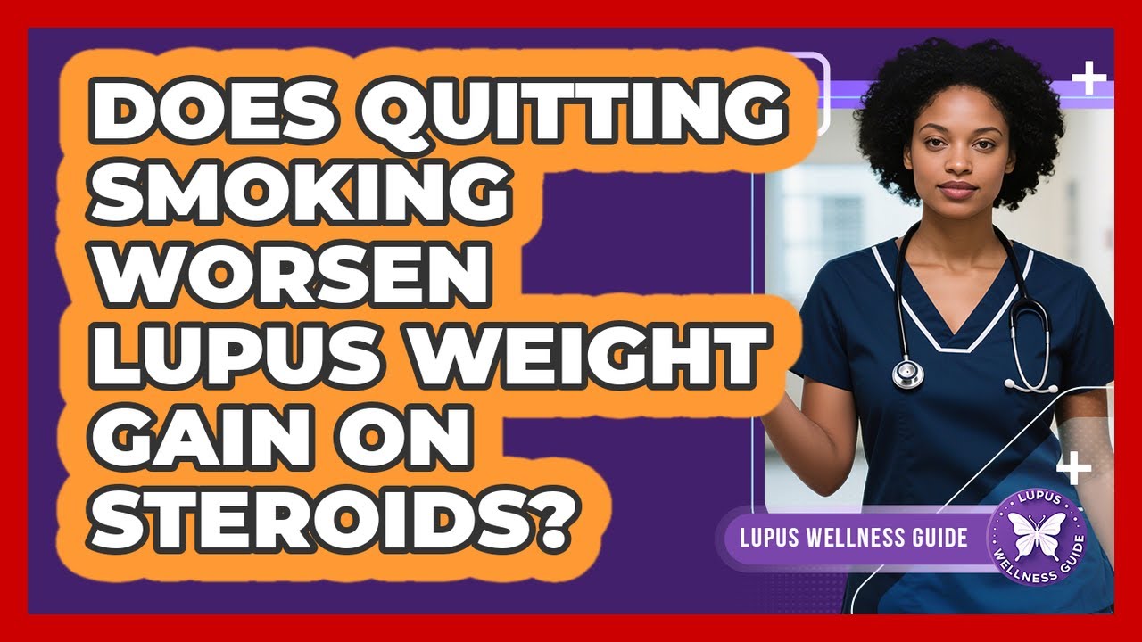 Does Quitting Smoking Worsen Lupus Weight Gain On Steroids? - Lupus Wellness Guide