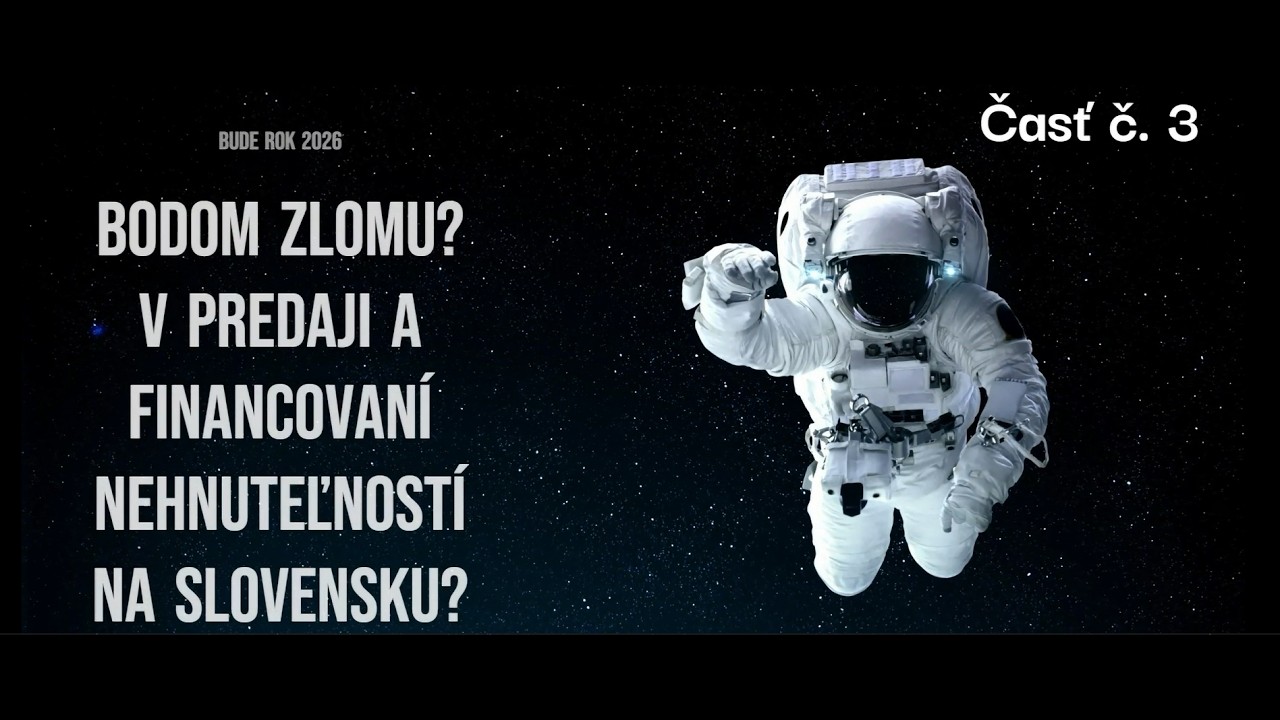 Bude rok 2026 bodom zlomu v predaji a financovaní nehnuteľností na Slovensku? Časť č. 3